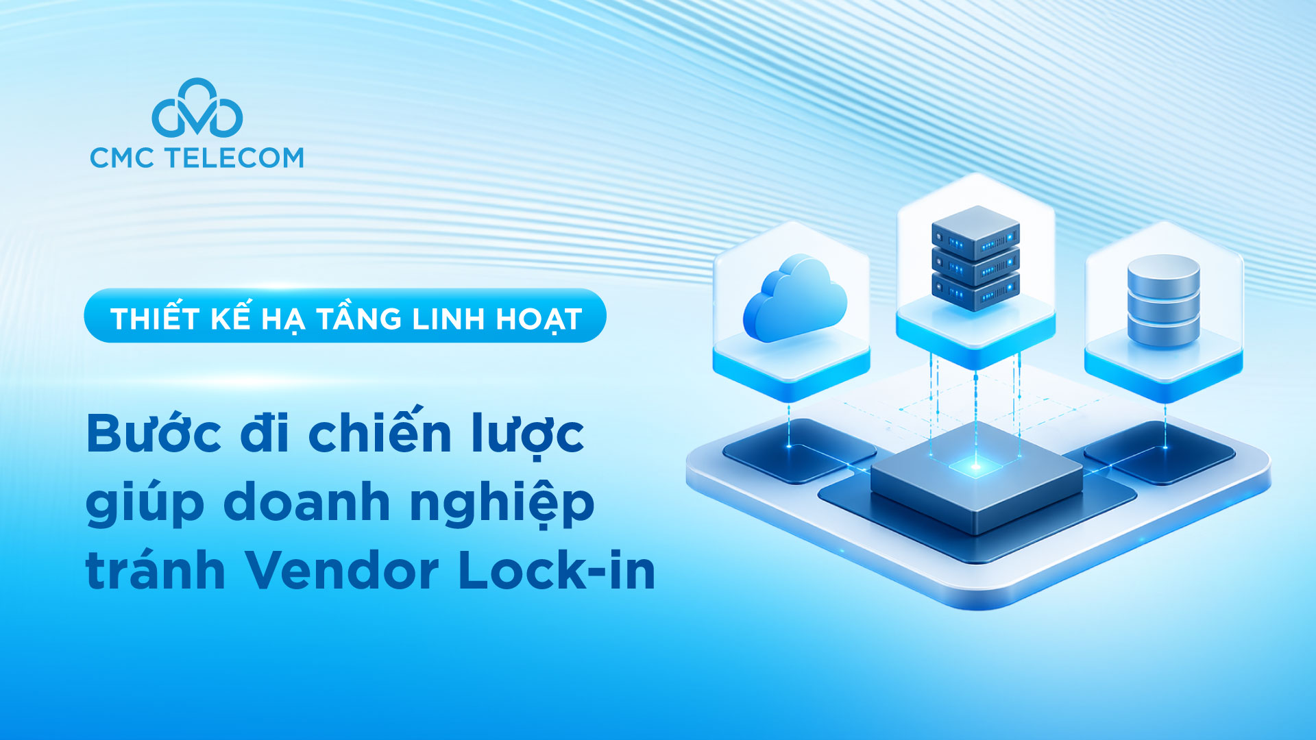 Bước đi chiến lược giúp doanh nghiệp tránh Vendor Lock-in
